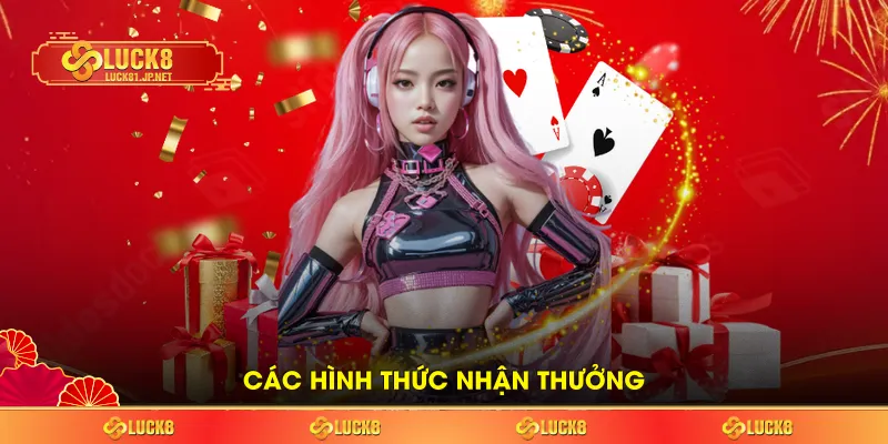 Các hình thức nhận thưởng Các hình thức nhận thưởng