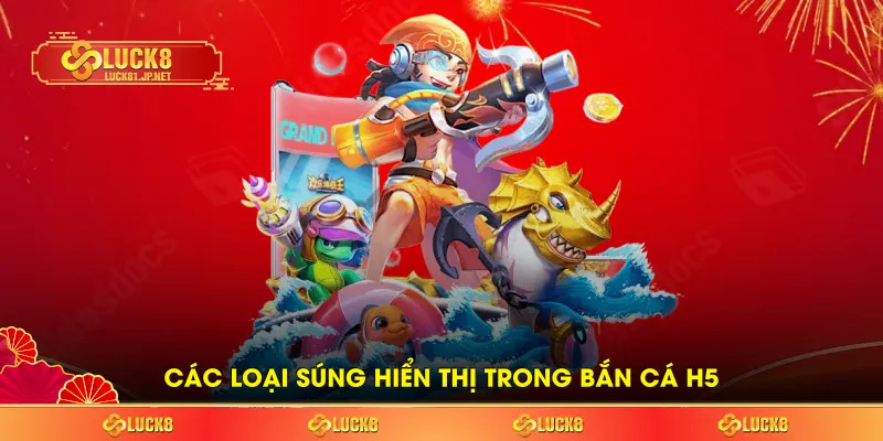 Các loại súng trong bắn cá H5 