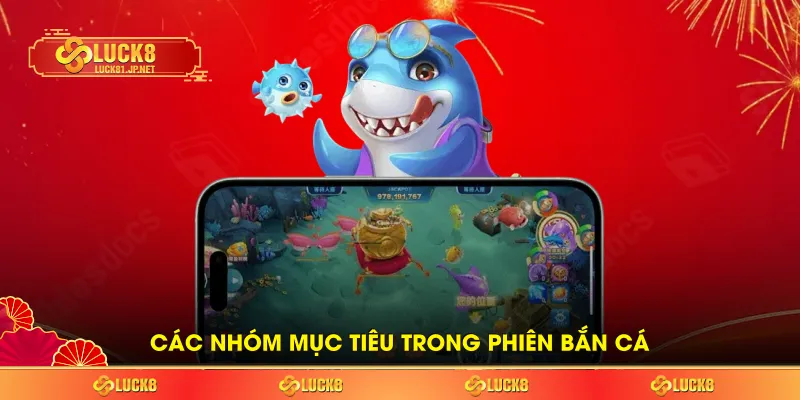 Các nhóm mục tiêu trong phiên bắn cá