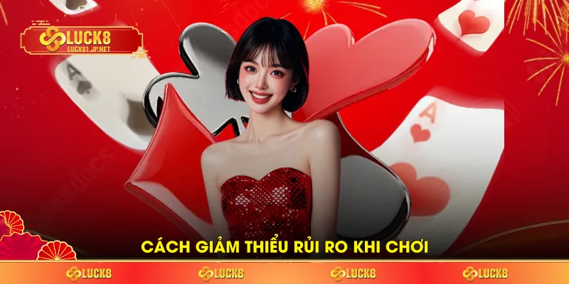Cách giảm thiểu rủi ro khi chơi
