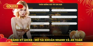 Đăng Ký LUCK8 - Mở Tài Khoản Nhanh Và An Toàn Cho Hội Viên