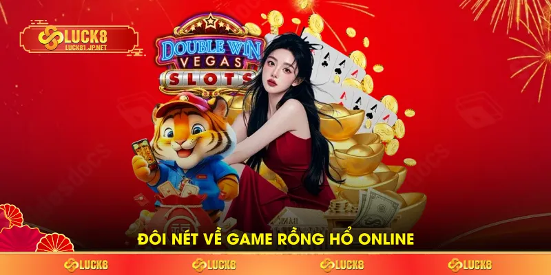 Đôi nét về game Rồng Hổ online