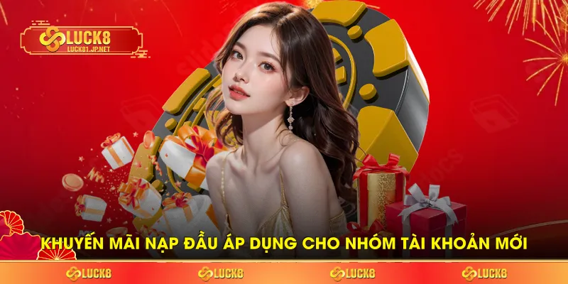Khuyến mãi nạp đầu áp dụng cho tài khoản mới Khuyến mãi nạp đầu áp dụng cho tài khoản mới
