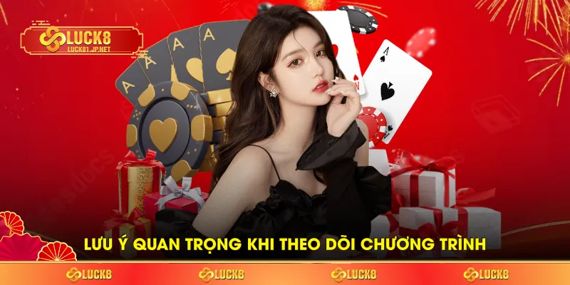 Lưu ý quan trọng khi theo dõi chương trình Lưu ý quan trọng khi theo dõi chương trình