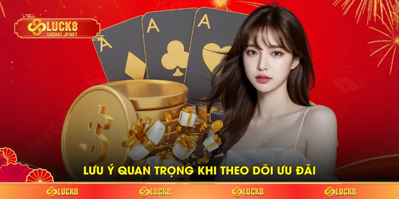 Lưu ý quan trọng khi theo dõi ưu đãi Lưu ý quan trọng khi theo dõi ưu đãi