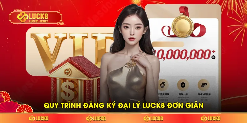 Quy trình đăng ký đại lý LUCK8 đơn giản