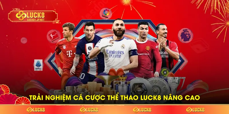 Trải nghiệm cá cược thể thao LUCK8 nâng cao Trải nghiệm cá cược thể thao LUCK8 nâng cao
